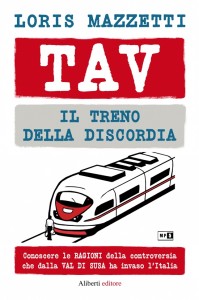 Tav, il treno della discordia ( di Loris Mazzetti)