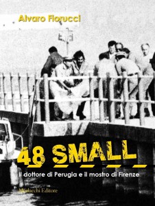 “48 small – il dottore di Perugia e il mostro di Firenze” – di Alvaro Fiorucci