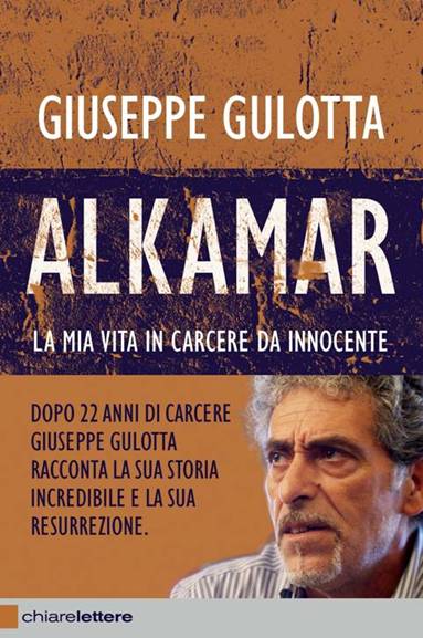 “Alkamar. La mia vita in carcere da innocente” – di Giuseppe Gulotta (con Nicola Biondo)