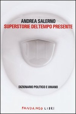 “Superstorie del tempo presente”. Mercoledì 5 giugno la presentazione del libro di Andrea Salerno