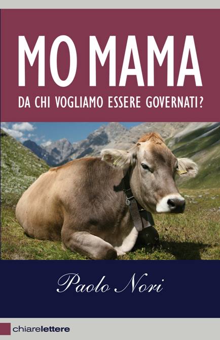 “Mo Mama. Da chi vogliamo essere governati?” – di Paolo Nori