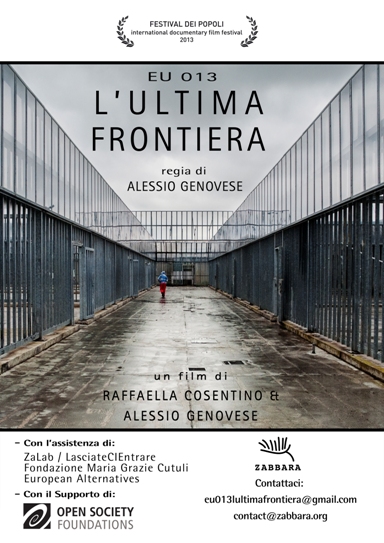 “EU 013, l’ultima frontiera” Il primo film documentario girato nei C.I.E. italiani. Di Raffaella Cosentino e Alessio Genovese