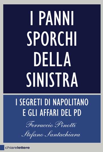 “I panni sporchi della sinistra” – di Ferruccio Pinotti  e Stefano Santachiara