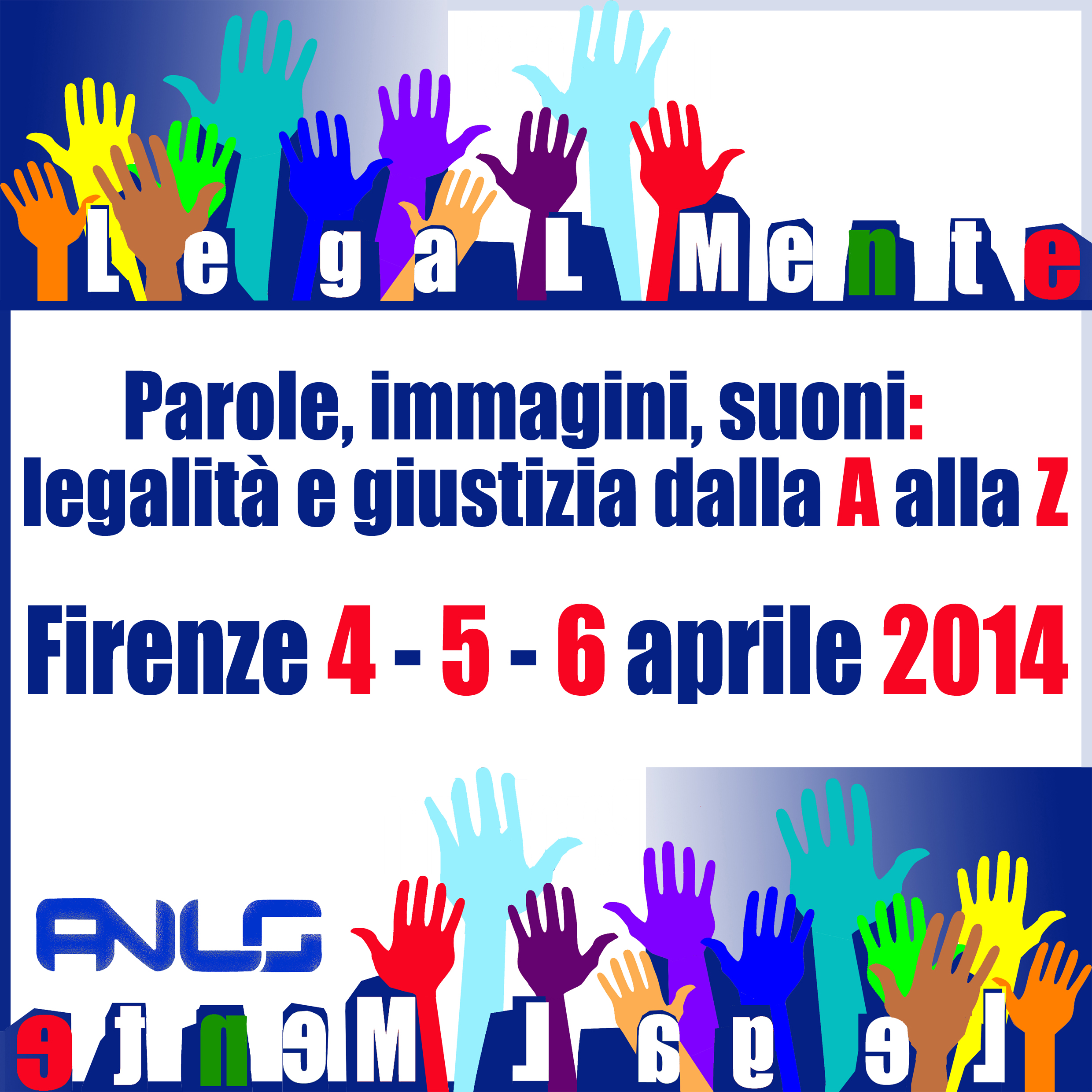 Parole, immagini, suoni: legalità e giustizia dalla A alla Z. Firenze 4-5-6 aprile 2014