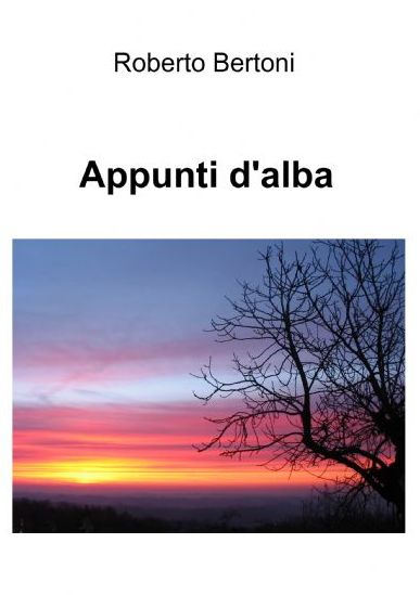 “Appunti d’alba” – di Roberto Bertoni
