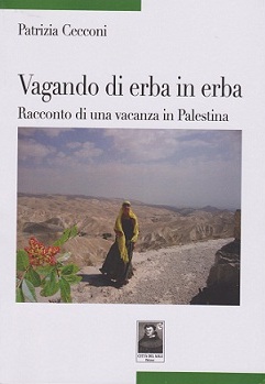 “Vagando di erba in erba. Racconto di una vacanza in Palestina” – di Patrizia Cecconi