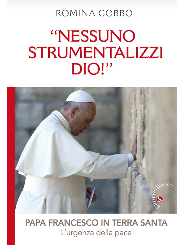 “Nessuno strumentalizzi Dio!” Papa Francesco in Terra Santa: l’urgenza della pace – di Romina Gobbo