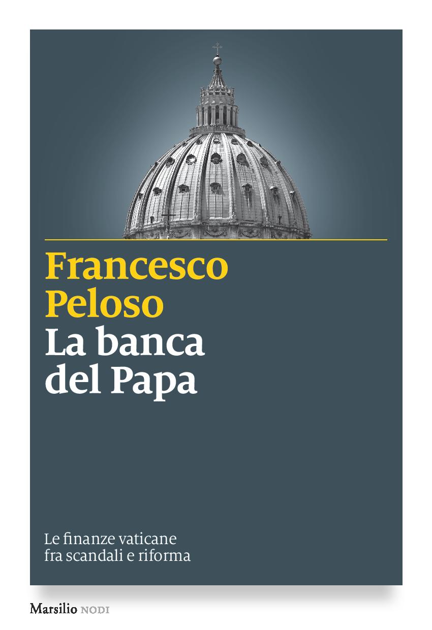 “La banca del Papa. Le finanze vaticane fra scandali e riforma” – di Francesco Peloso