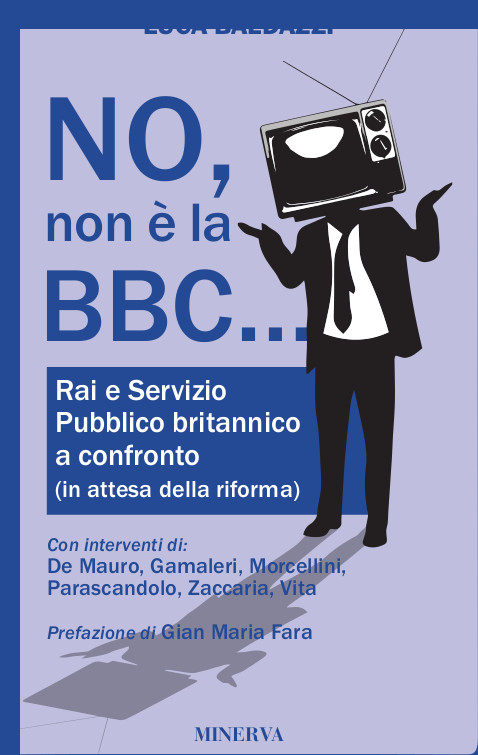 “No, non è la BBC… Rai e Servizio Pubblico britannico a confronto” – di Luca Baldazzi