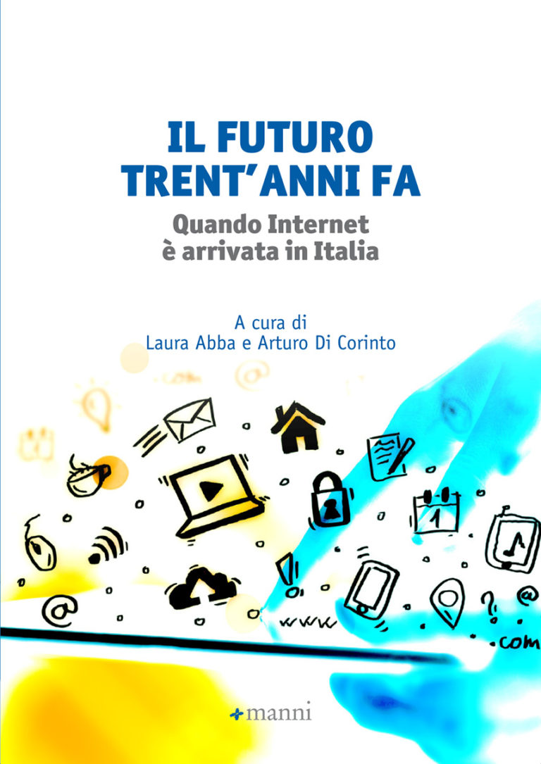 Il futuro trent’anni fa. Quando internet è arrivata in Italia”. A cura di Laura Abba e Arturo Di Corinto
