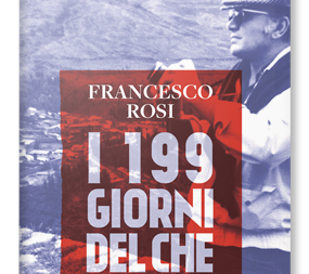 Francesco Rosi: i 199 giorni del Che