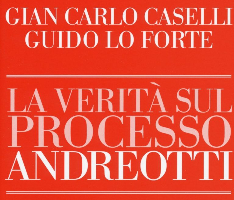 La verità sul processo Andreotti, rimozioni e prescrizioni di una pagina buia della storia del nostro Paese