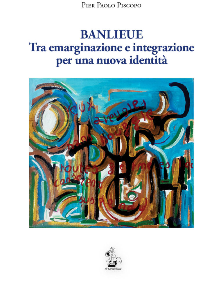 “Banlieue. Tra emarginazione e integrazione per una nuova identità” – di Pier Paolo Piscopo