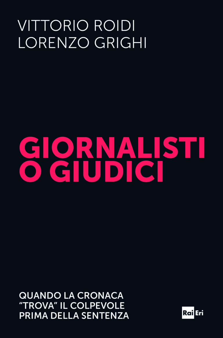  “Giornalisti o giudici”. Quando la cronaca “trova” il colpevole prima della sentenza (Raieri) – di Vittorio Roidi e Lorenzo Grighi