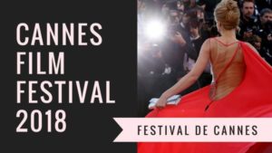 Cannes 2018. Film, querelles, movie stars e  grandi assenti