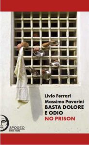 “Basta dolore e odio. No prison” – Livio Ferrari e Massimo Pavarini