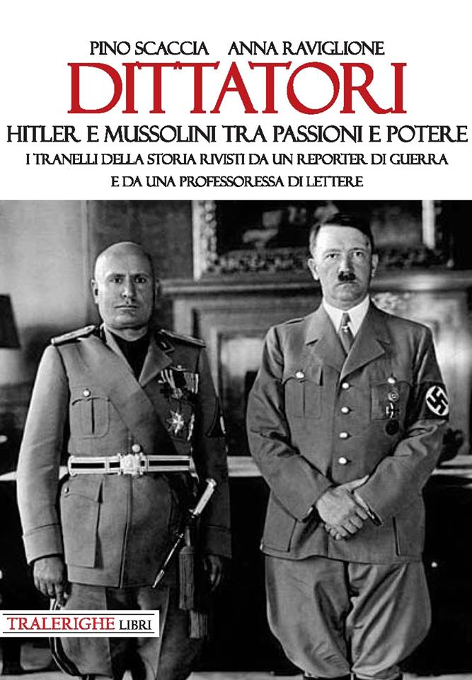 “Hitler e Mussolini tra passione e potere” – di Pino Scaccia e Anna Raviglione