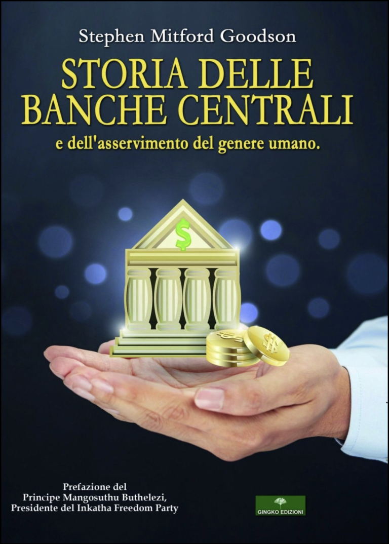 “Storia delle banche centrali e dell’asservimento del genere umano” di Stephen Mitford Goodson (Gingko Edizioni, 2018)