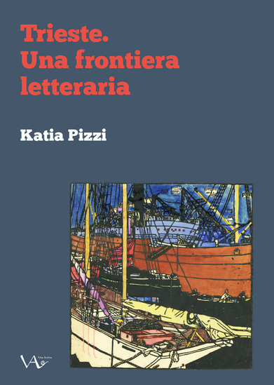 Trieste nuova frontiera letteraria. La delinea Katia Pizzi in un saggio antologico di Vita Activa