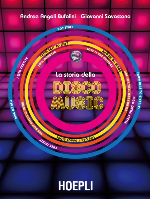 “La storia della disco music” – di Andrea Angeli Bufalini e Giovanni Savastano