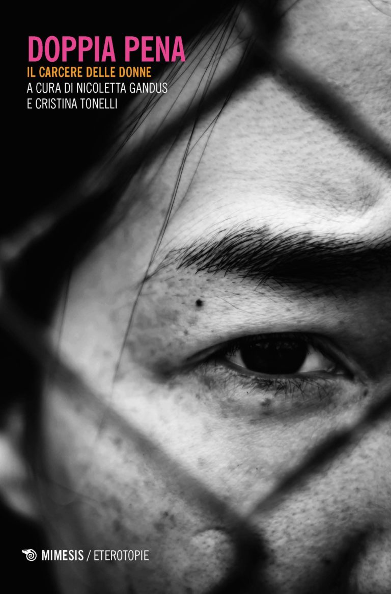 “Doppia pena. Il carcere delle donne” di Nicoletta Gandus e Cristina Tonelli (Mimesis, 2019)