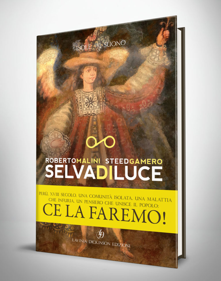 Letteratura, esce Selva di luce di Roberto Malini e Steed Gamero, un romanzo poetico nel Perù del XVIII secolo (e un invito a credere che ce la faremo)