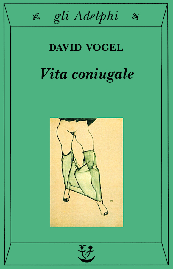 Adelphi. “Vita coniugale” di David Vogel, romanzo miliare sulla dipendenza emotiva