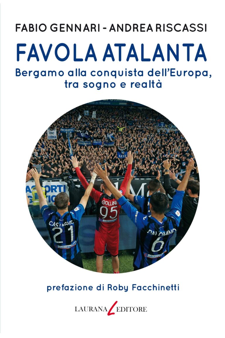 “Favola Atalanta”. Bergamo alla conquista dell’Europa, tra sogno e realtà. Di Fabio Gennari e Andrea Riscassi