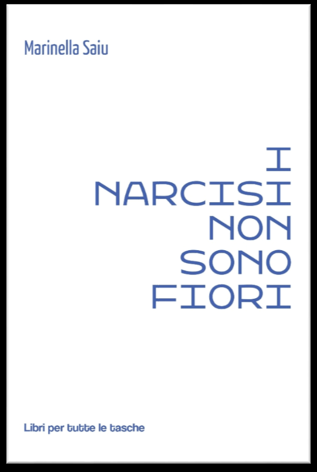 “I narcisi non sono fiori” – di Marinella Saiu (Robin Edizioni)