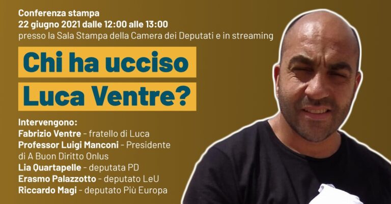 “Chi ha ucciso Luca Ventre?” Conferenza stampa 22 giugno ore 12, Sala Stampa Camera dei Deputati