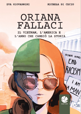Oriana Fallaci. Il vietnam, l’America e l’anno che cambiò la storia. Di Eva Giovannini e Michela Di Cecio