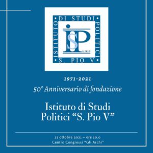I 50 anni dell’Istituto di Studi Politici “S. Pio V”