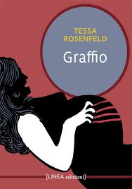 Graffio, l’esordio letterario di Tessa Rosenfeld