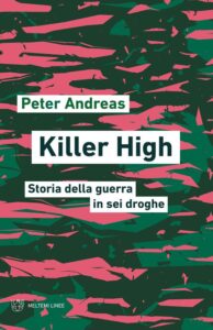Guerre selettive, droghe e strategie: “Killer High” di Peter Andreas