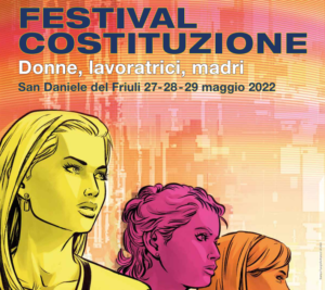 Festival Costituzione 2022. IX edizione. “Donne, lavoratrici, madri”