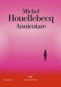 “Annientare” di Michel Houellebecq