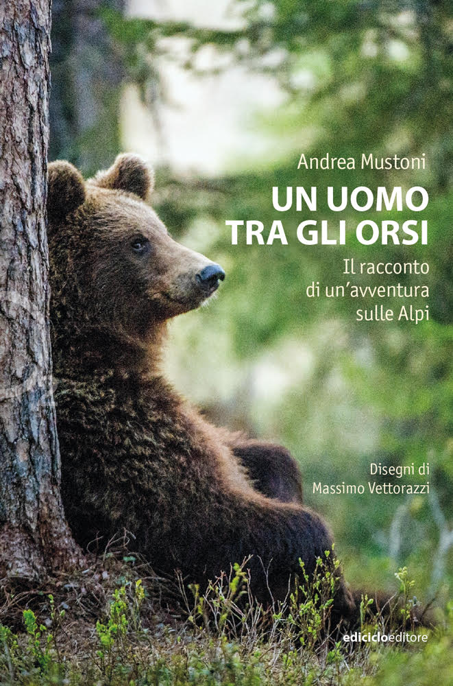 “Un uomo tra gli orsi” – di Andrea Mustoni