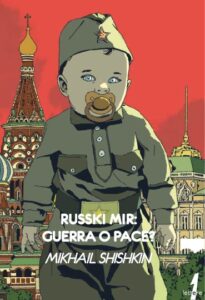 Russki Mir: guerra o pace? – di Mikhail Shishkin (21lettere)