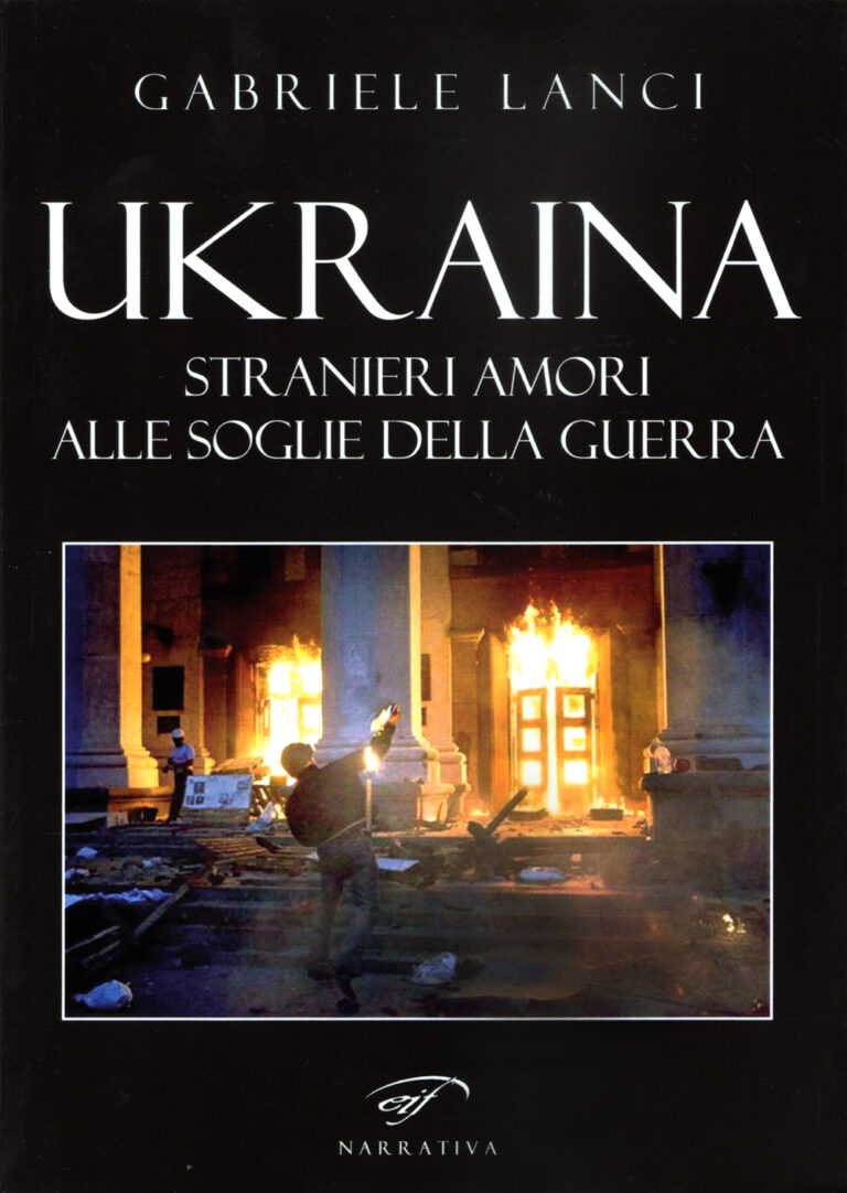 “Ukraina- Stranieri amori alle soglie della guerra” di Gabriele Lanci