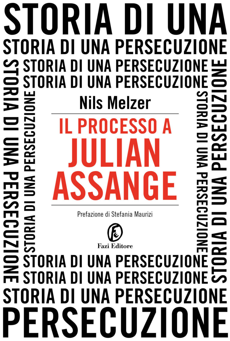 “Il processo a Julian Assange. Storia di una persecuzione” – di Nils Melzer