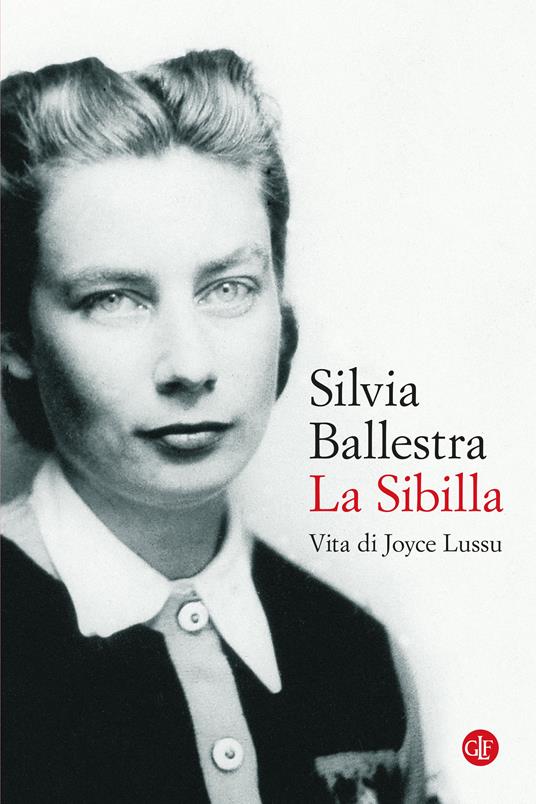 Silvia Ballestra, La Sibilla. Vita di Joyce Lussu. Biografia di una combattente per tutta la vita