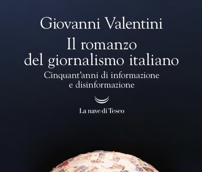 “Il romanzo del giornalismo italiano. Cinquant’anni di informazione e disinformazione” – di Giovanni Valentini