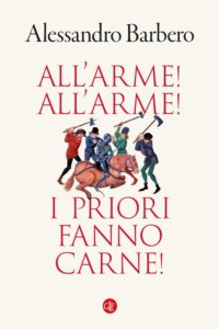 Bianco Natale 2023/Alessandro Barbero, All’arme! All’arme! I priori fanno carne!