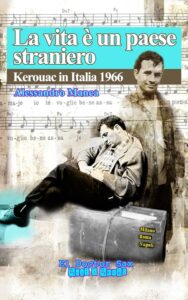 “La vita è un paese straniero: Kerouac in Italia 1966” di Alessandro Manca, El Doctor Sax Ed.