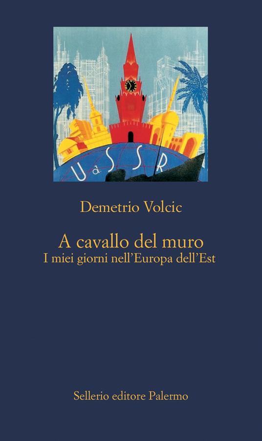 “A cavallo del muro” I miei giorni nell’Europa dell’Est”, il libro postumo del giornalista Demetrio Volcic