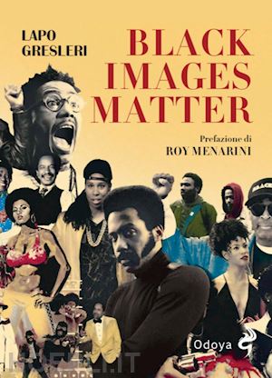 Black Images Matter. Stili, tematiche e tendenze del nuovo cinema afroamericano. Autore: Lapo Gresleri; pp.161; OL-Odoya Library, 2025
