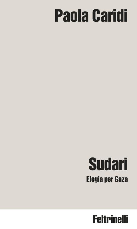 Paola Caridi, Sudari. Elegia per Gaza. Feltrinelli 2025