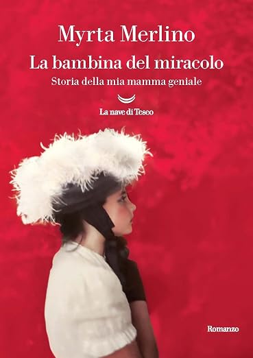 La bambina del miracolo. Annamaria, la donna che non stava mai dentro una sola vita