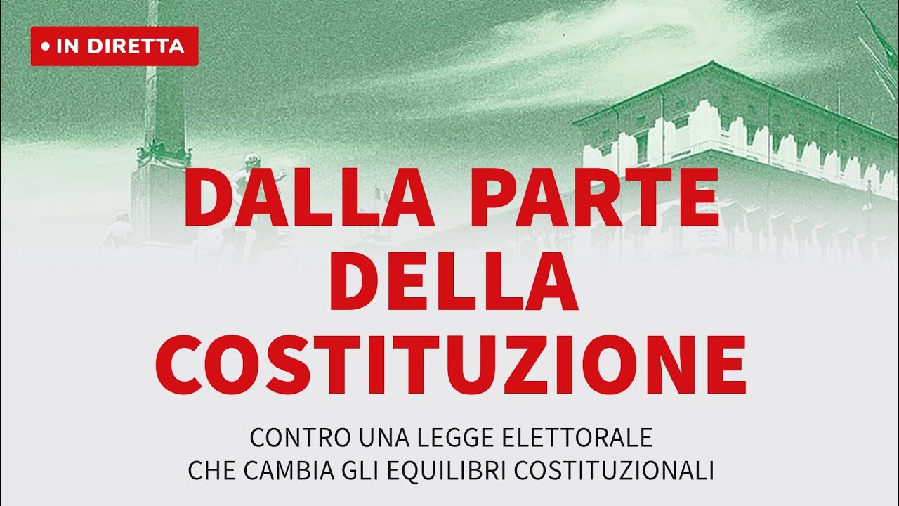 La diretta streaming dell'incontro DALLA PARTE DELLA COSTITUZIONE - Contro una legge elettorale che cambia gli equilibri costituzionali.