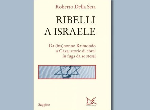 Roberto Della Seta: “La crisi di Israele e le speranze per il futuro”
